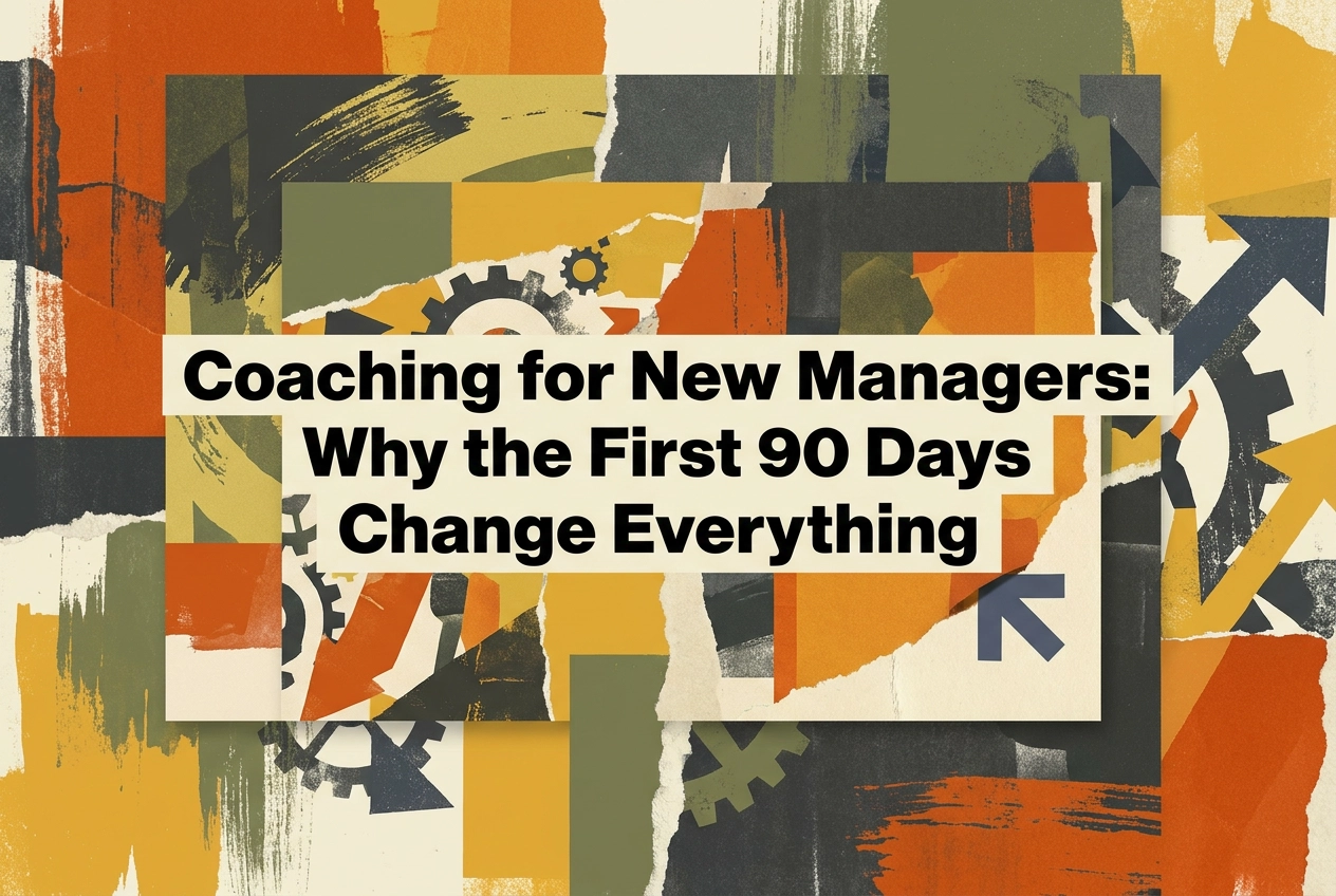 Coaching for New Managers: Why the First 90 Days Change Everything