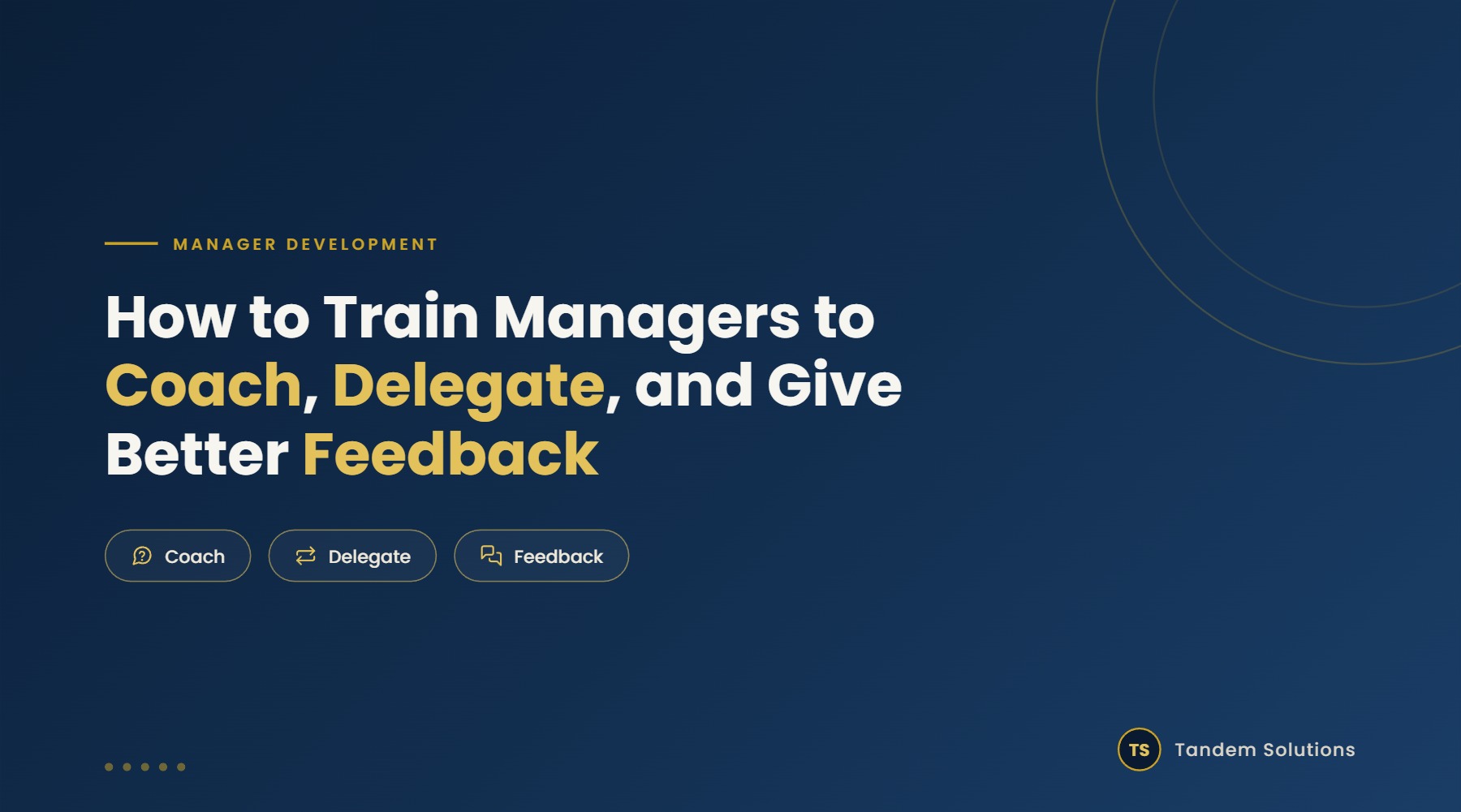 How to Train Managers to Coach, Delegate, and Give Better Feedback – Tandem Solutions
