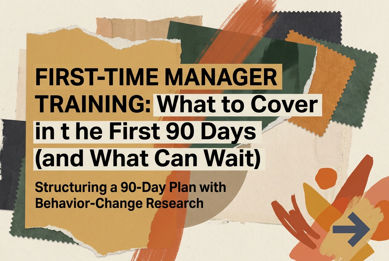 First-Time Manager Training: What to Cover in the First 90 Days (and What Can Wait)